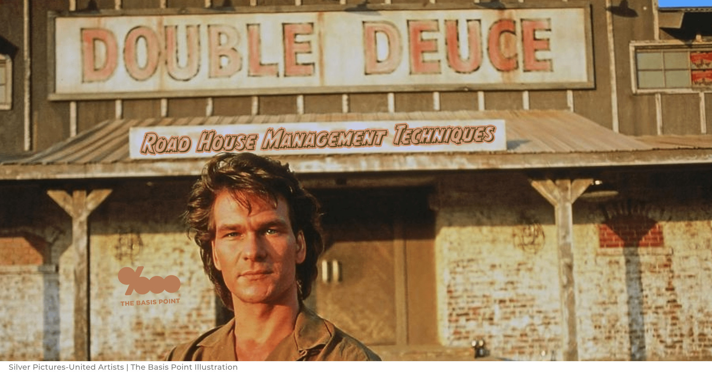 Road House Management Techniques I Learned Watching Dalton (Swayze) In Road House 2 - The Basis Point